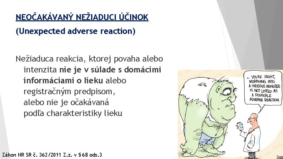 NEOČAKÁVANÝ NEŽIADUCI ÚČINOK (Unexpected adverse reaction) Nežiaduca reakcia, ktorej povaha alebo intenzita nie je