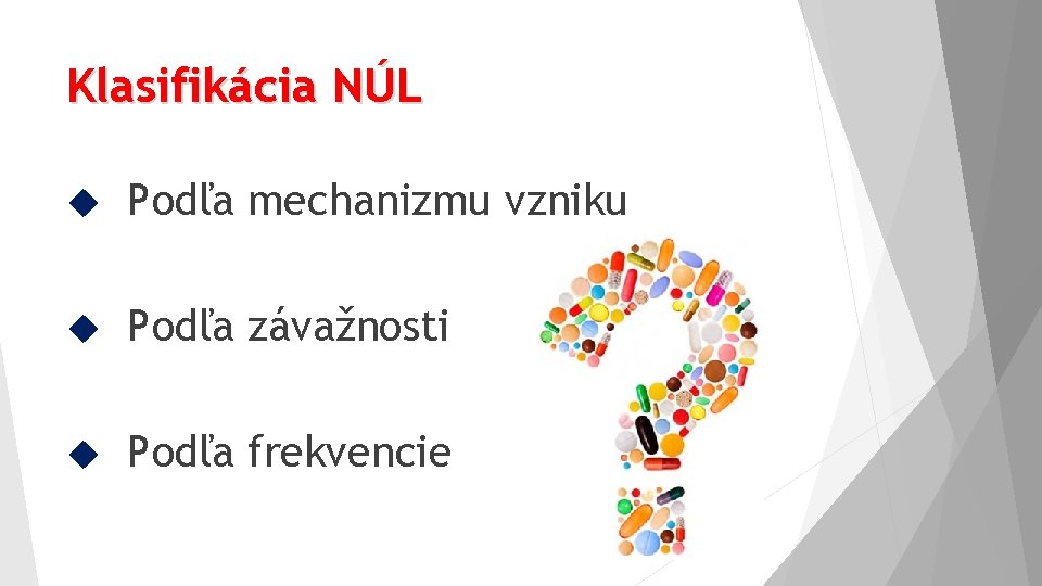 Klasifikácia NÚL Podľa mechanizmu vzniku Podľa závažnosti Podľa frekvencie 