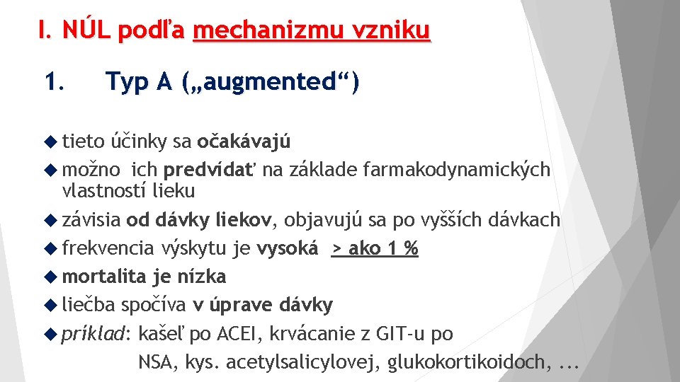 I. NÚL podľa mechanizmu vzniku 1. Typ A („augmented“) tieto účinky sa očakávajú možno