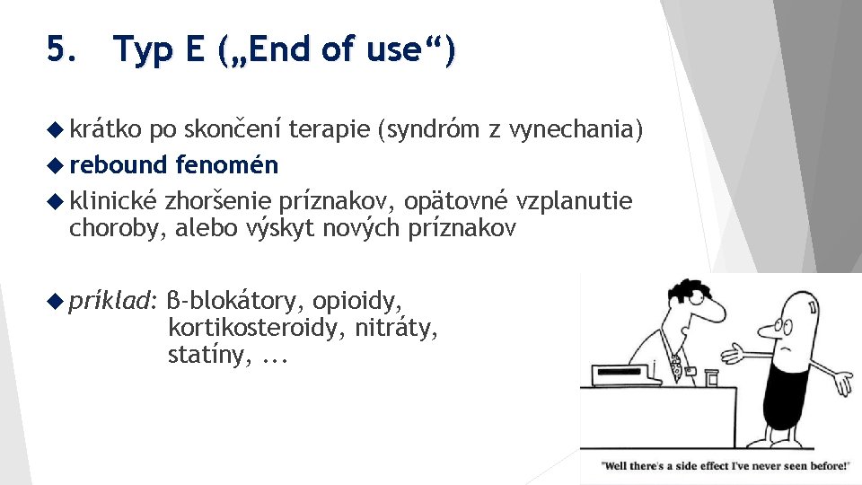 5. Typ E („End of use“) krátko po skončení terapie (syndróm z vynechania) rebound