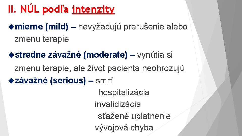 II. NÚL podľa intenzity mierne (mild) – nevyžadujú prerušenie alebo zmenu terapie stredne závažné