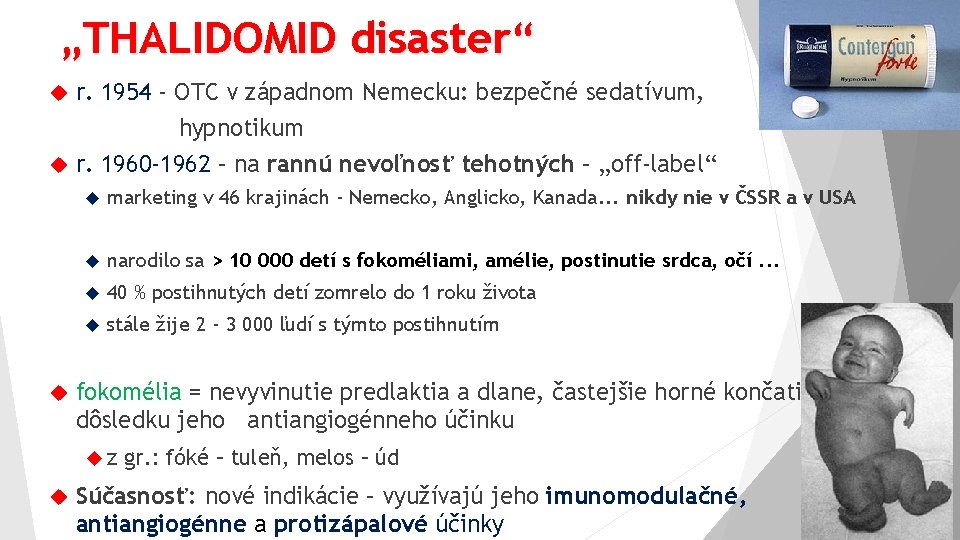 „THALIDOMID disaster“ r. 1954 - OTC v západnom Nemecku: bezpečné sedatívum, hypnotikum r. 1960