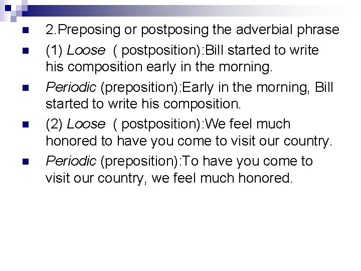 n n n 2. Preposing or postposing the adverbial phrase (1) Loose ( postposition):