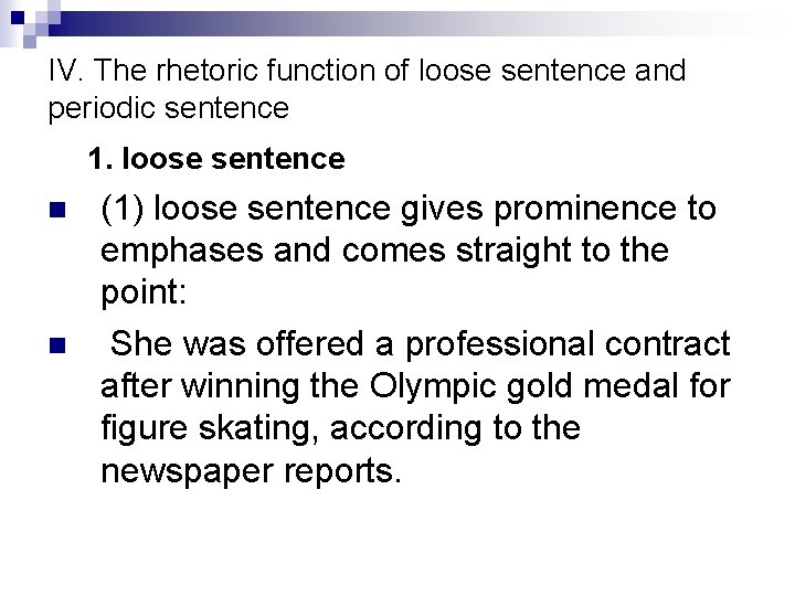 IV. The rhetoric function of loose sentence and periodic sentence 1. loose sentence n