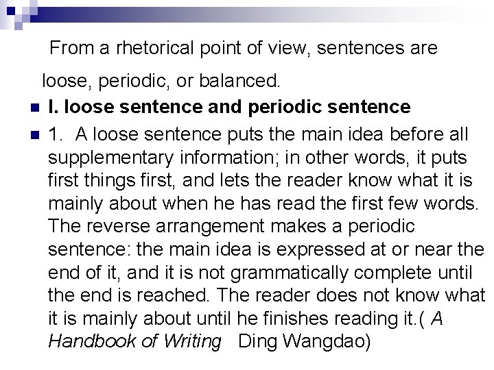 From a rhetorical point of view, sentences are loose, periodic, or balanced. n I.