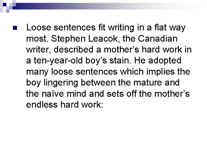 n Loose sentences fit writing in a flat way most. Stephen Leacok, the Canadian
