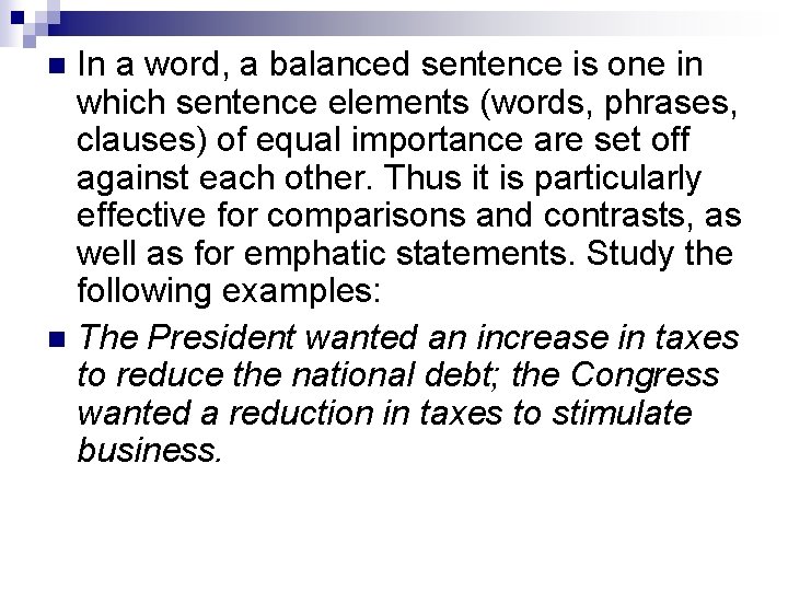 In a word, a balanced sentence is one in which sentence elements (words, phrases,