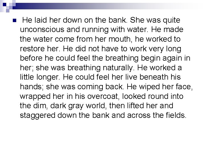 n He laid her down on the bank. She was quite unconscious and running