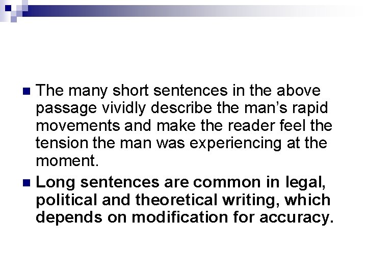 The many short sentences in the above passage vividly describe the man’s rapid movements