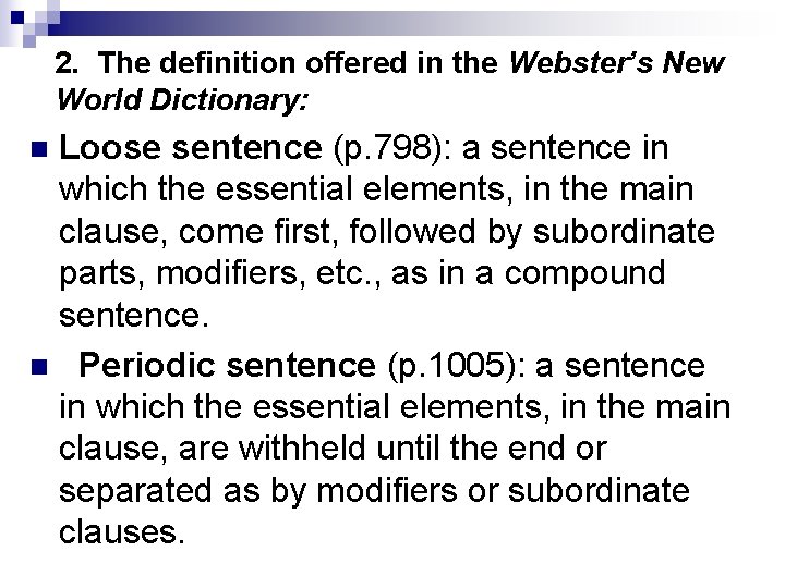 2. The definition offered in the Webster’s New World Dictionary: Loose sentence (p. 798):