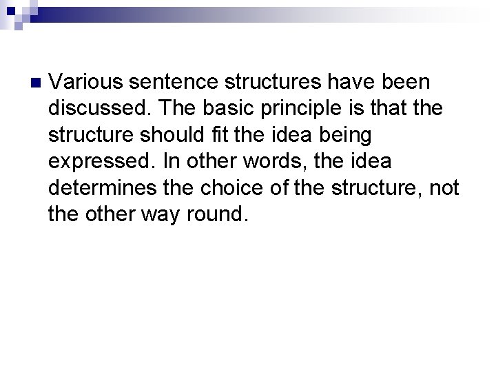 n Various sentence structures have been discussed. The basic principle is that the structure