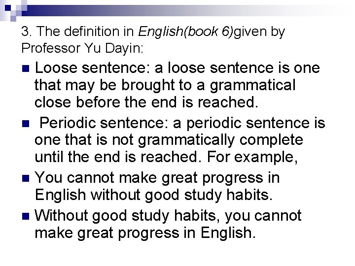 3. The definition in English(book 6)given by Professor Yu Dayin: Loose sentence: a loose