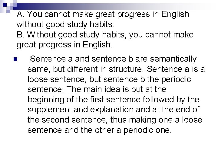 A. You cannot make great progress in English without good study habits. B. Without