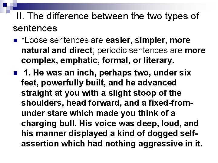 II. The difference between the two types of sentences n n *Loose sentences are