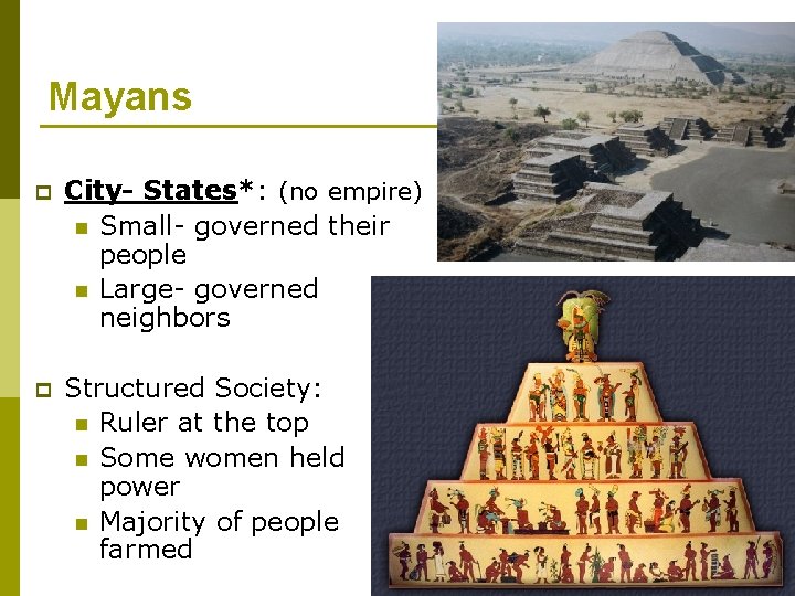 Mayans p City- States*: (no empire) n Small- governed their people n Large- governed