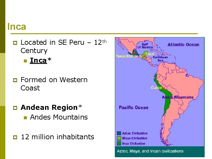 Inca p Located in SE Peru – 12 th Century n Inca* p Formed