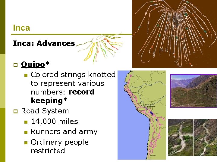 Inca: Advances p p Quipo* n Colored strings knotted to represent various numbers: record