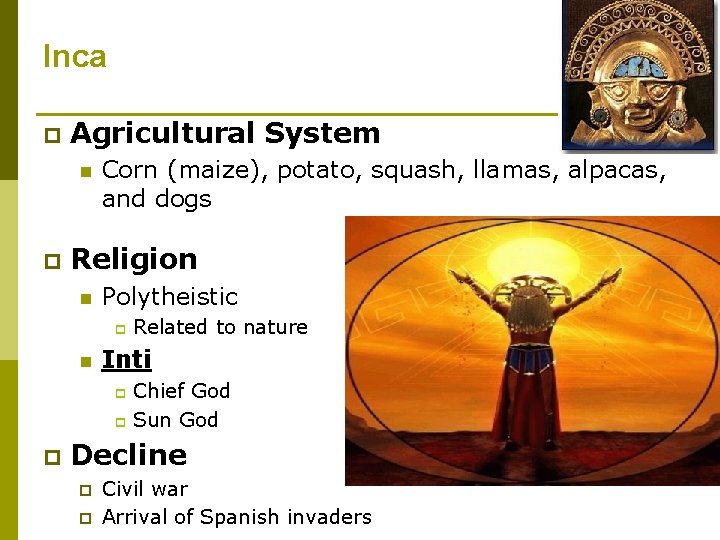 Inca p Agricultural System n p Corn (maize), potato, squash, llamas, alpacas, and dogs