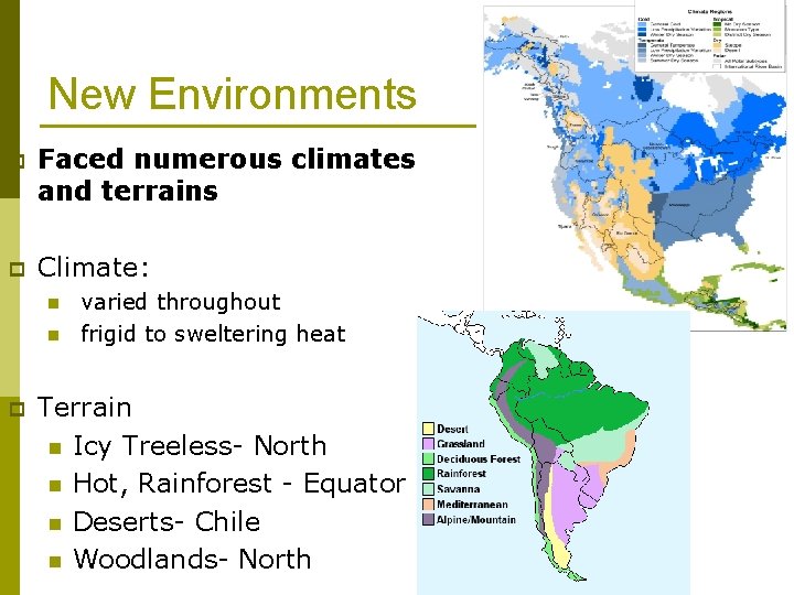 New Environments p Faced numerous climates and terrains p Climate: n n p varied