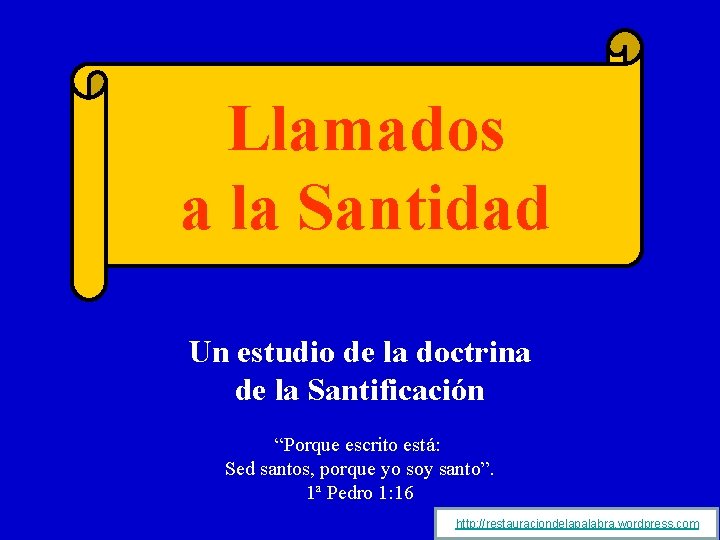 Llamados a la Santidad Un estudio de la doctrina de la Santificación “Porque escrito