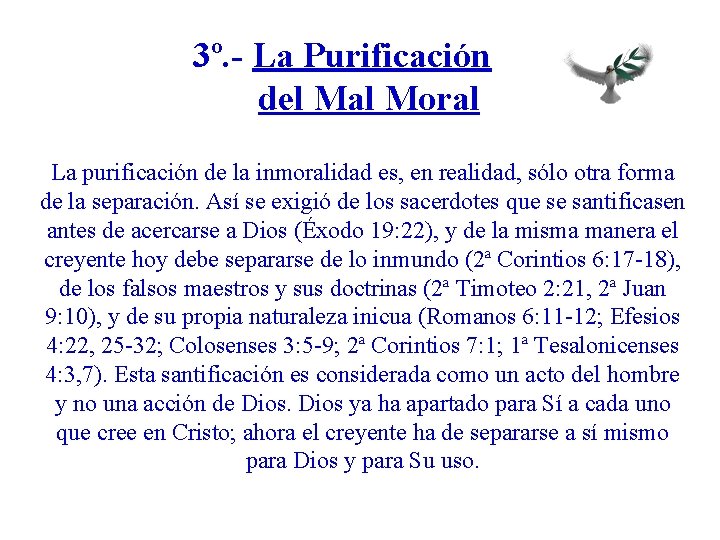 3º. - La Purificación del Mal Moral La purificación de la inmoralidad es, en