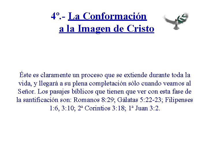 4º. - La Conformación a la Imagen de Cristo Éste es claramente un proceso