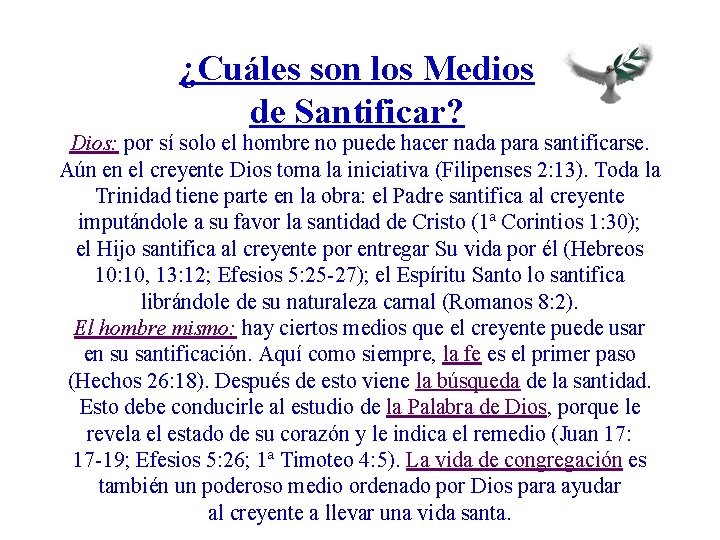 ¿Cuáles son los Medios de Santificar? Dios: por sí solo el hombre no puede