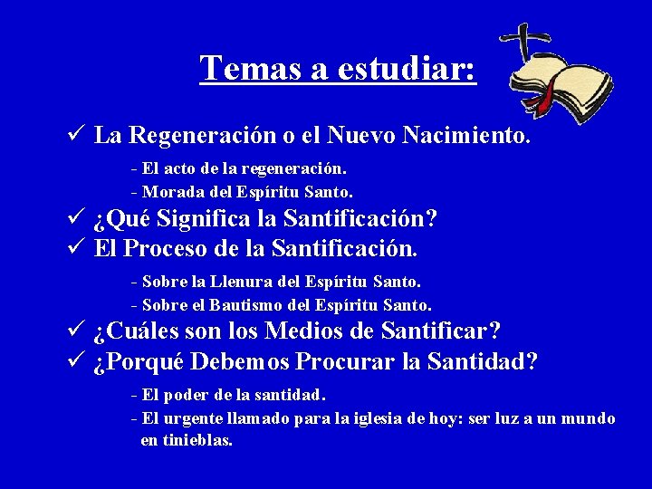 Temas a estudiar: ü La Regeneración o el Nuevo Nacimiento. - El acto de