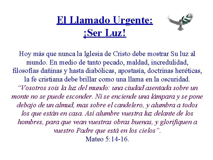 El Llamado Urgente: ¡Ser Luz! Hoy más que nunca la Iglesia de Cristo debe