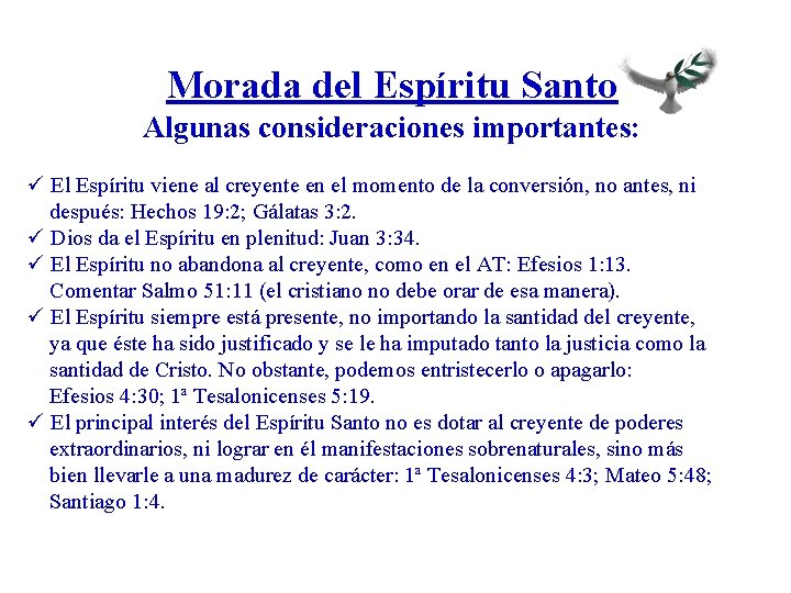 Morada del Espíritu Santo Algunas consideraciones importantes: ü El Espíritu viene al creyente en