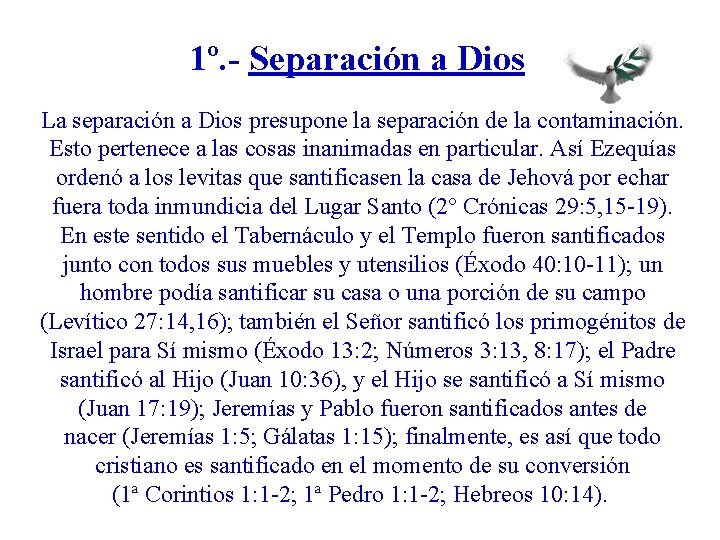 1º. - Separación a Dios La separación a Dios presupone la separación de la