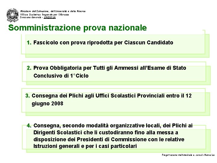 Ministero dell’Istruzione, dell’Università e della Ricerca Ufficio Scolastico Regionale per l’Abruzzo Direzione Generale -