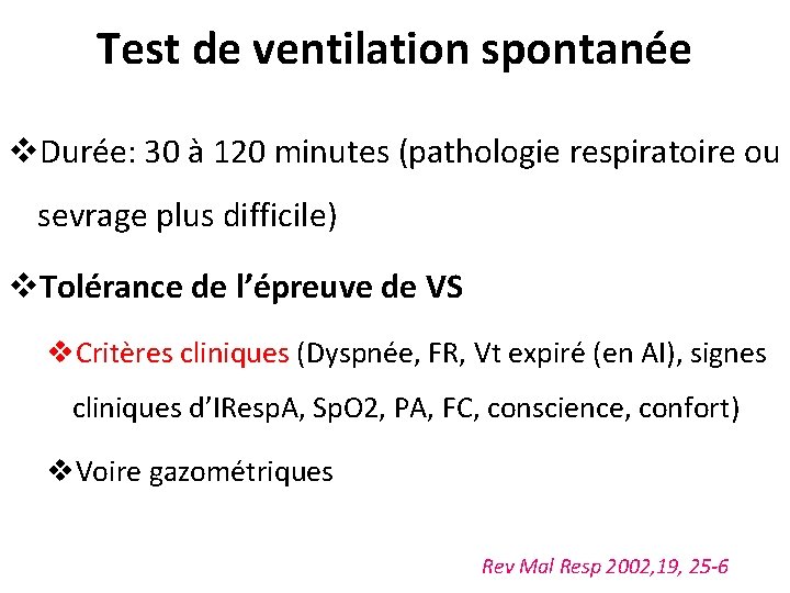 Test de ventilation spontanée v. Durée: 30 à 120 minutes (pathologie respiratoire ou sevrage