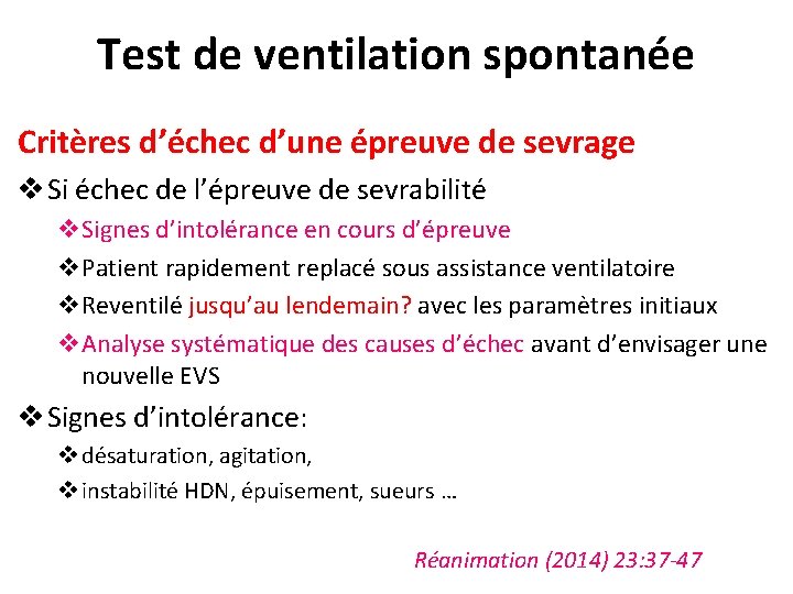 Test de ventilation spontanée Critères d’échec d’une épreuve de sevrage v Si échec de