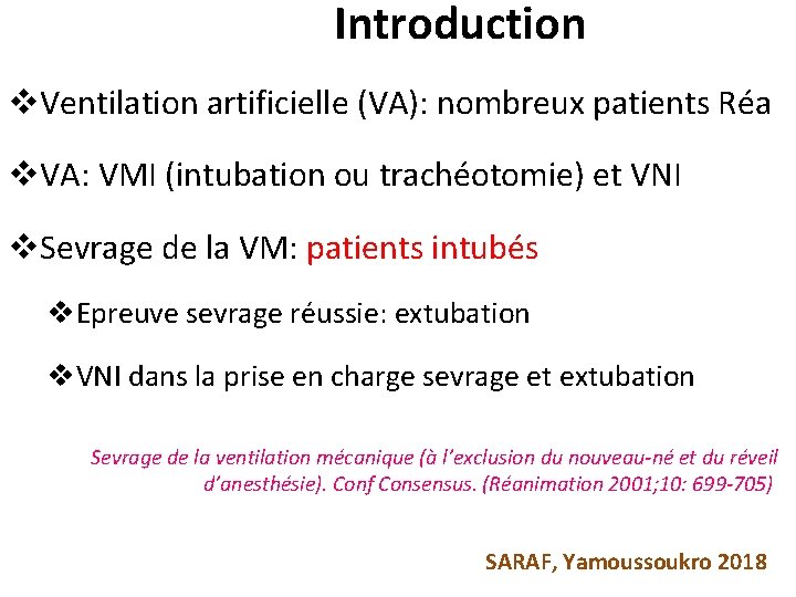 Introduction v. Ventilation artificielle (VA): nombreux patients Réa v. VA: VMI (intubation ou trachéotomie)