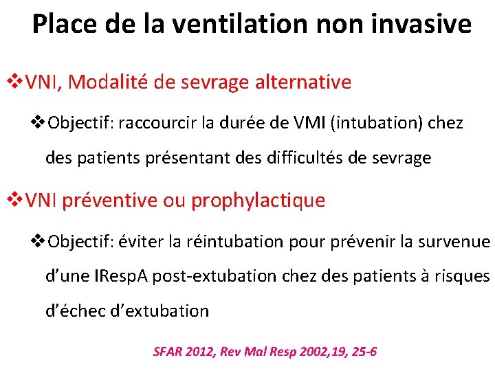 Place de la ventilation non invasive v. VNI, Modalité de sevrage alternative v. Objectif: