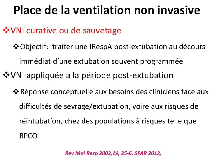 Place de la ventilation non invasive v. VNI curative ou de sauvetage v. Objectif: