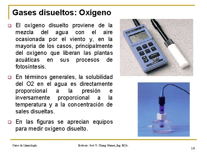 Gases disueltos: Oxígeno q El oxígeno disuelto proviene de la mezcla del agua con