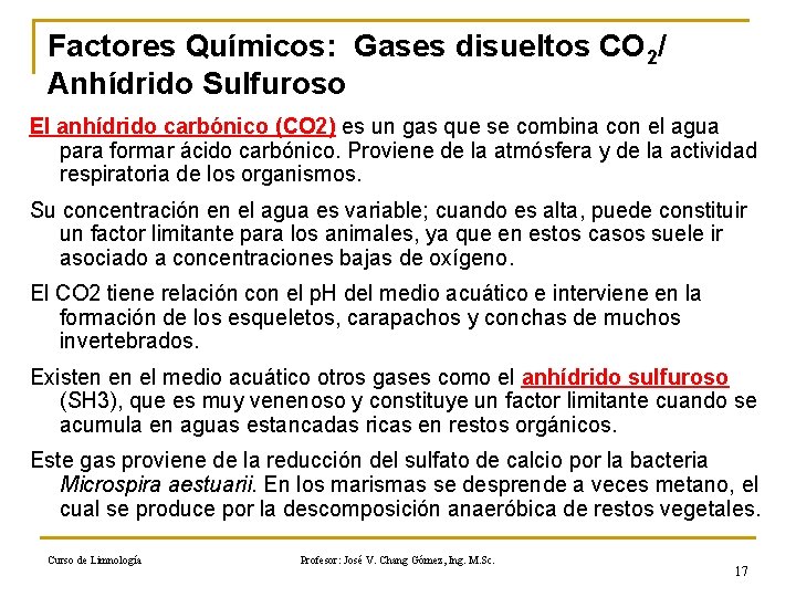 Factores Químicos: Gases disueltos CO 2/ Anhídrido Sulfuroso El anhídrido carbónico (CO 2) es