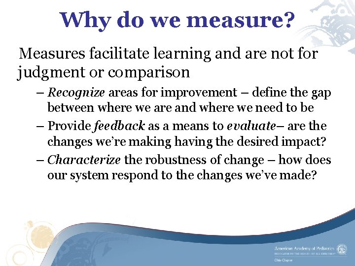 Why do we measure? Measures facilitate learning and are not for judgment or comparison