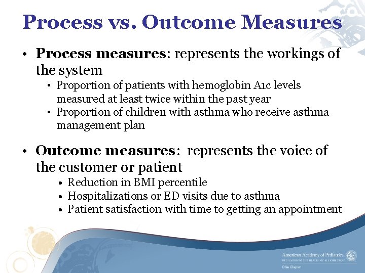 Process vs. Outcome Measures • Process measures: represents the workings of the system •