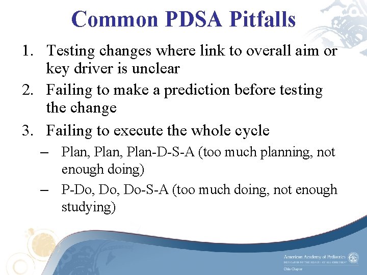 Common PDSA Pitfalls 1. Testing changes where link to overall aim or key driver