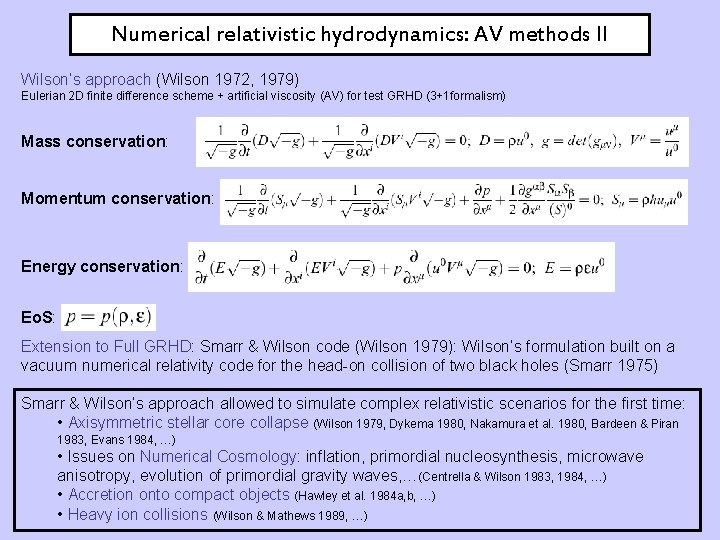 Numerical relativistic hydrodynamics: AV methods II Wilson’s approach (Wilson 1972, 1979) Eulerian 2 D