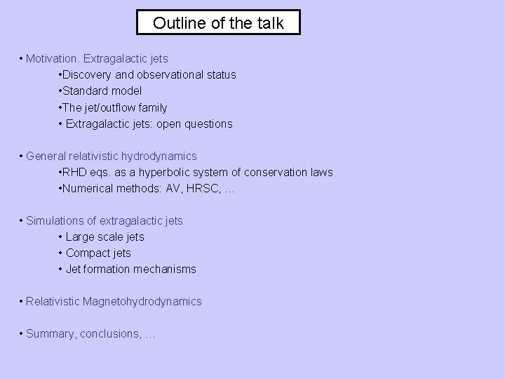 Outline of the talk • Motivation. Extragalactic jets • Discovery and observational status • Outline of the talk • Motivation. Extragalactic jets • Discovery and observational status •