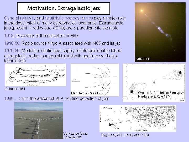 Motivation. Extragalactic jets General relativity and relativistic hydrodynamics play a major role in the