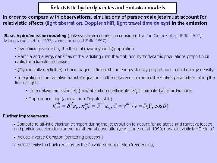 Relativistic hydrodynamics and emission models In order to compare with observations, simulations of parsec