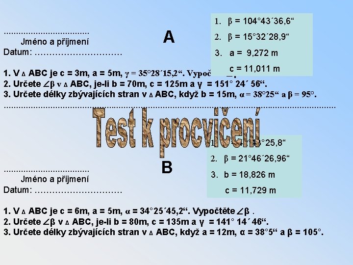 . . . . . Jméno a příjmení Datum: …………… A 1. β =