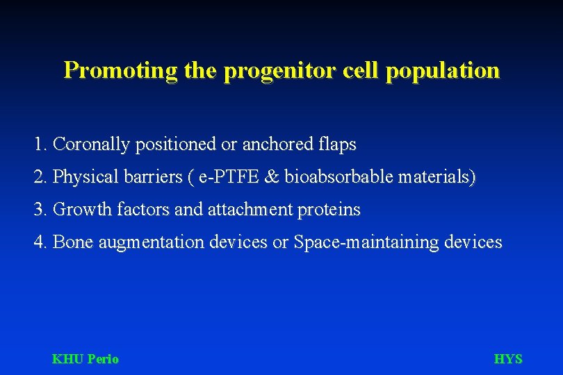 Promoting the progenitor cell population 1. Coronally positioned or anchored flaps 2. Physical barriers