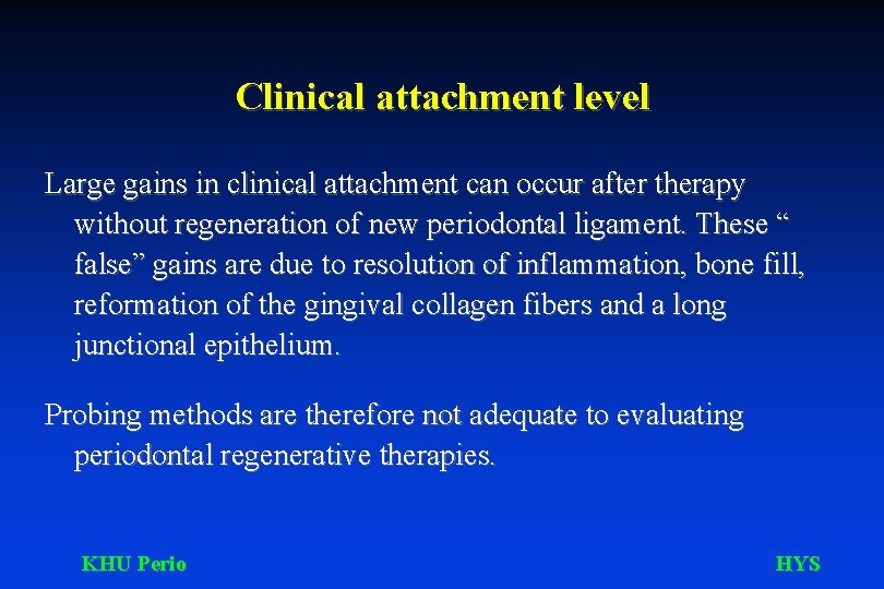 Clinical attachment level Large gains in clinical attachment can occur after therapy without regeneration