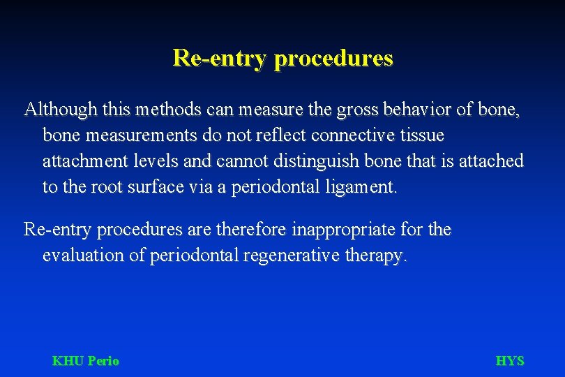 Re-entry procedures Although this methods can measure the gross behavior of bone, bone measurements